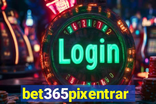 bet365pixentrar