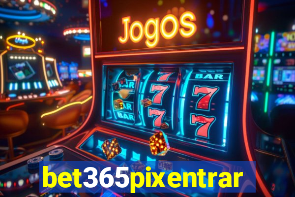 bet365pixentrar