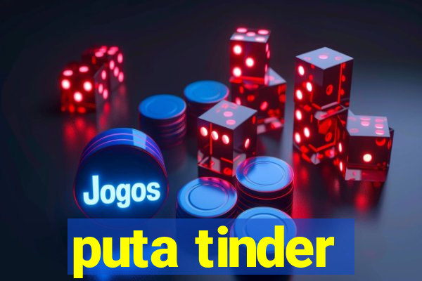 puta tinder