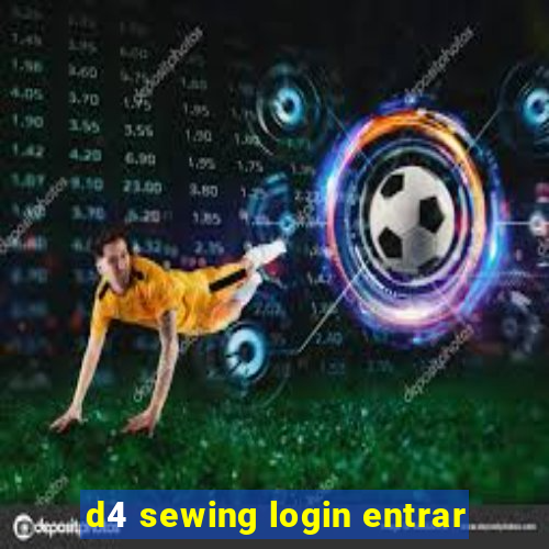 d4 sewing login entrar