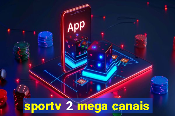 sportv 2 mega canais