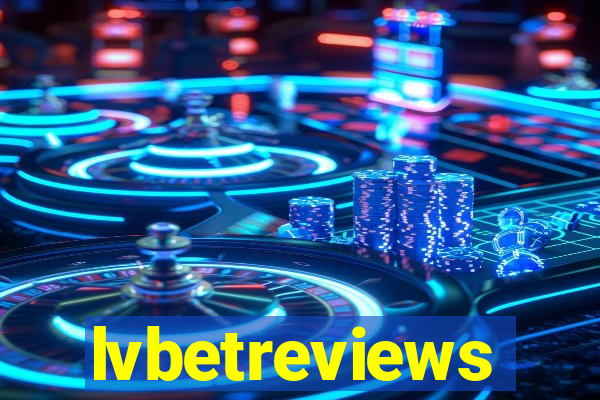 lvbetreviews