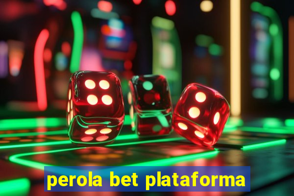 perola bet plataforma