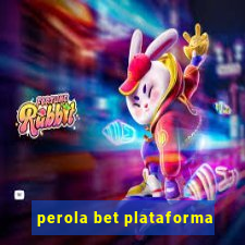 perola bet plataforma