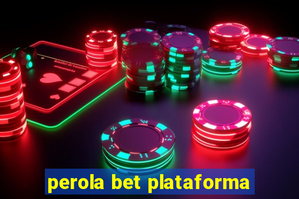 perola bet plataforma