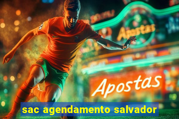 sac agendamento salvador