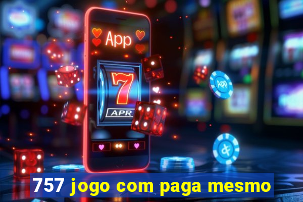 757 jogo com paga mesmo