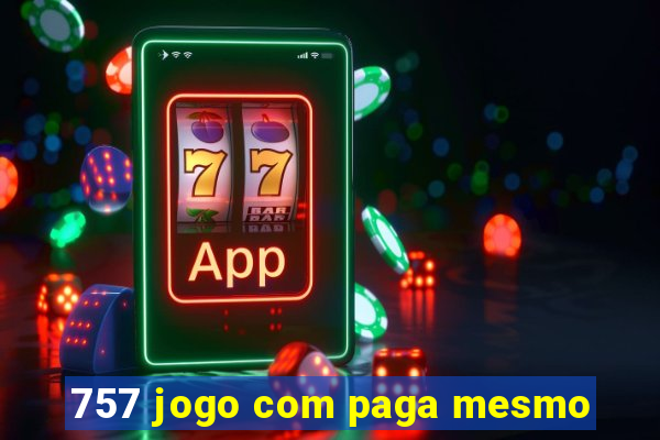 757 jogo com paga mesmo