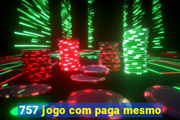 757 jogo com paga mesmo