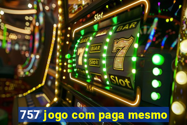 757 jogo com paga mesmo