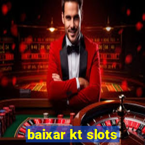 baixar kt slots