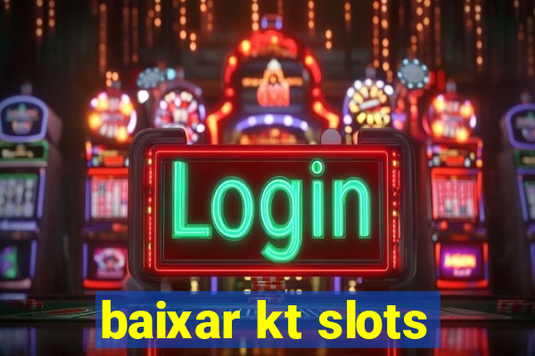 baixar kt slots