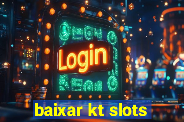 baixar kt slots