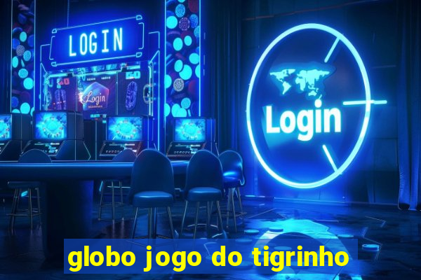 globo jogo do tigrinho