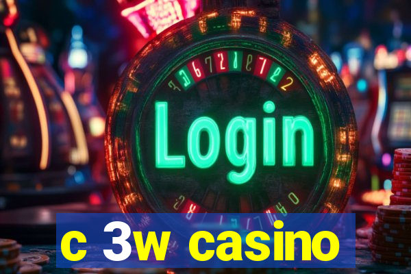 c 3w casino