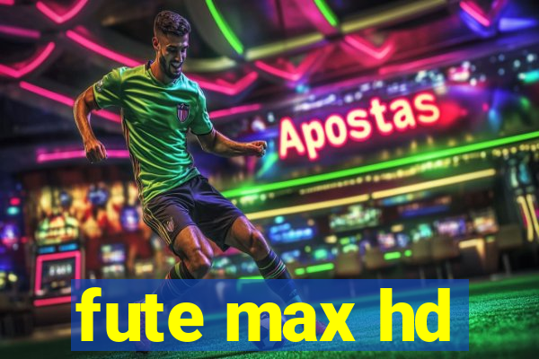 fute max hd