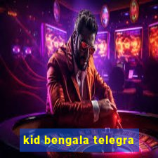 kid bengala telegra