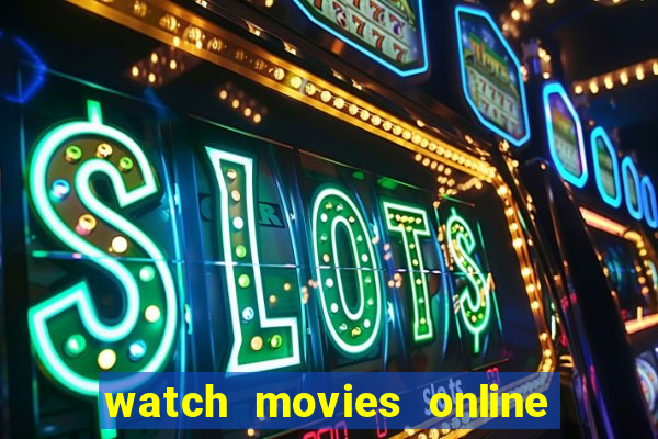 watch movies online for free