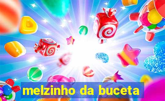 melzinho da buceta