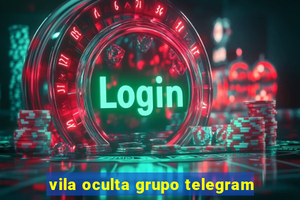 vila oculta grupo telegram