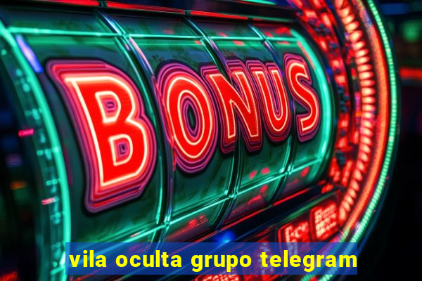 vila oculta grupo telegram