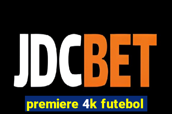 premiere 4k futebol