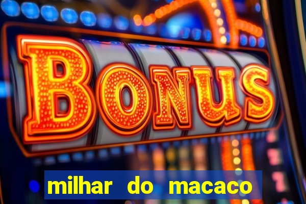 milhar do macaco que mais saem no jogo do bicho