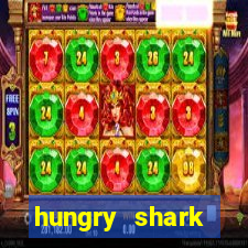 hungry shark evolution dinheiro infinito ios