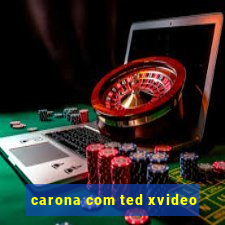 carona com ted xvideo