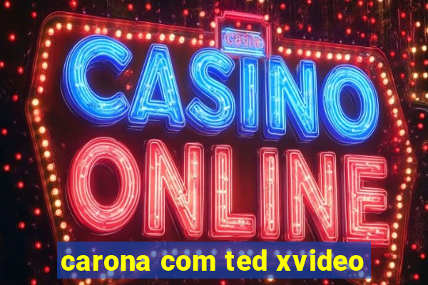 carona com ted xvideo