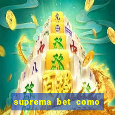 suprema bet como sacar dinheiro