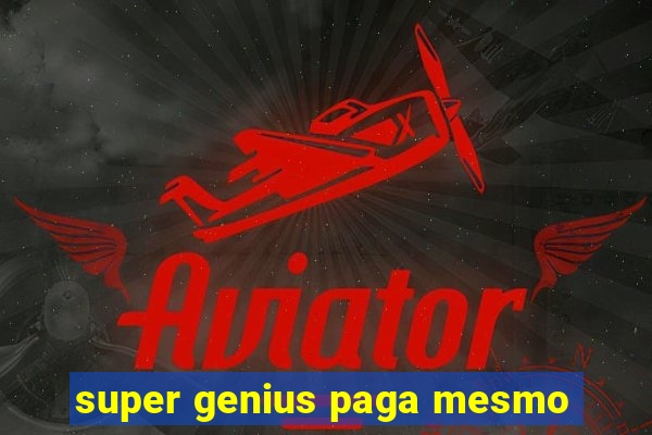 super genius paga mesmo