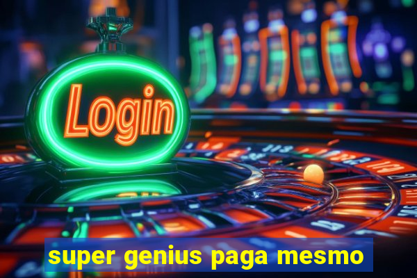 super genius paga mesmo