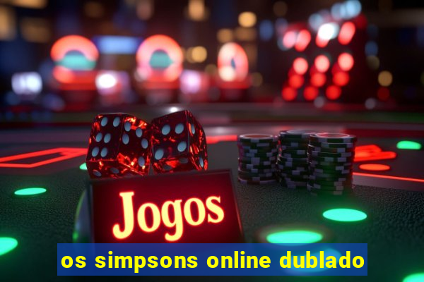 os simpsons online dublado