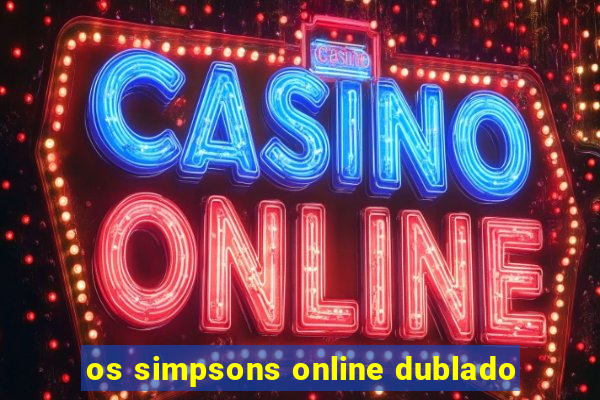 os simpsons online dublado