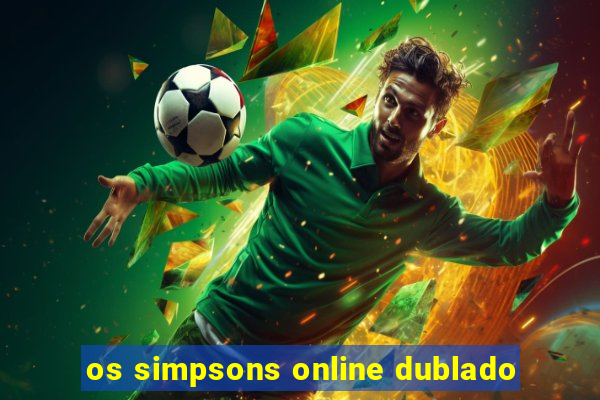 os simpsons online dublado