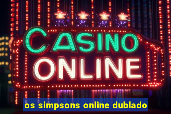 os simpsons online dublado