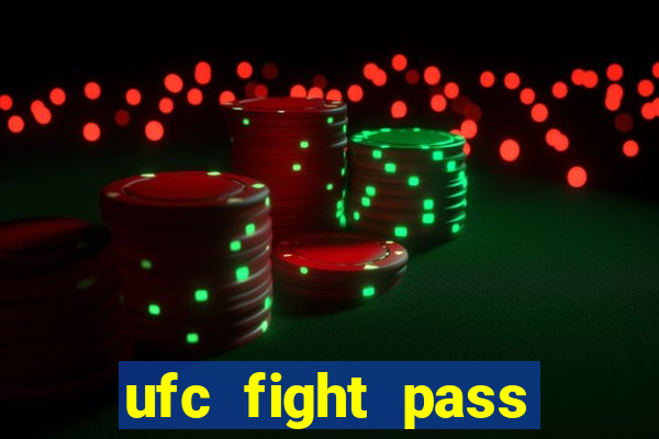 ufc fight pass onde assistir