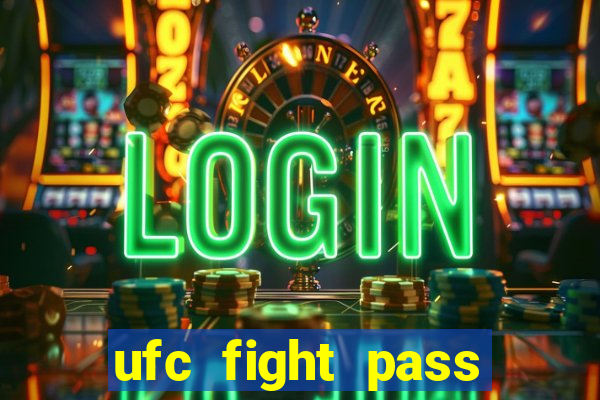 ufc fight pass onde assistir