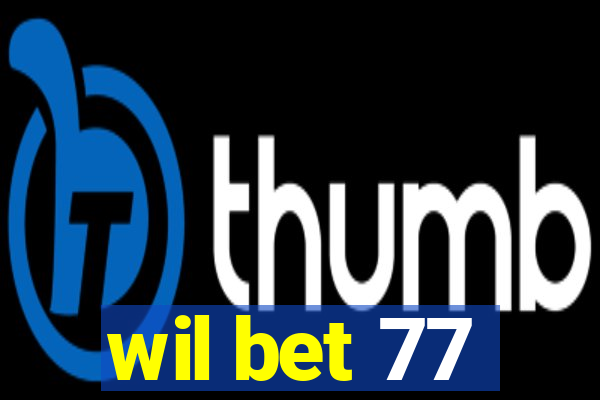 wil bet 77