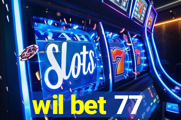 wil bet 77