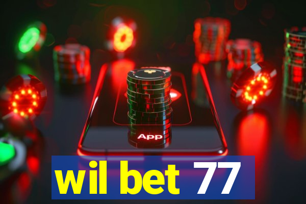 wil bet 77