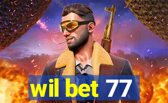 wil bet 77