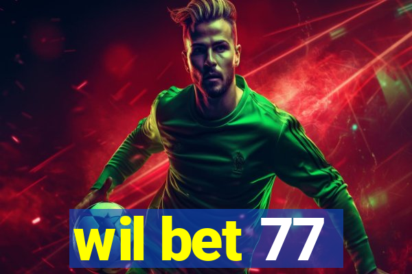 wil bet 77