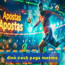 dino cash paga mesmo