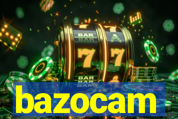 bazocam