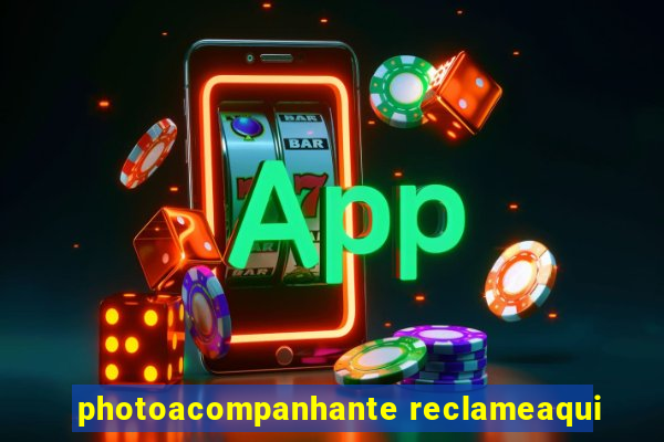 photoacompanhante reclameaqui