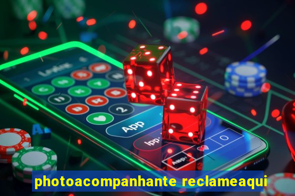 photoacompanhante reclameaqui