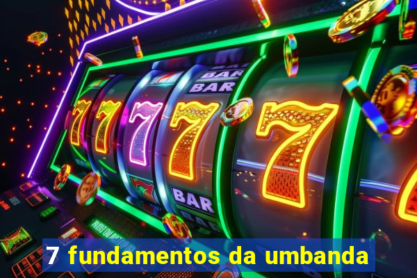 7 fundamentos da umbanda