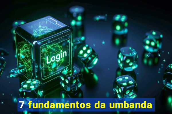 7 fundamentos da umbanda